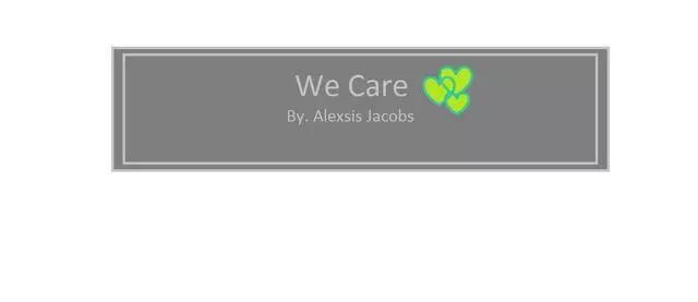 We Care By  Alexsis Jacobs